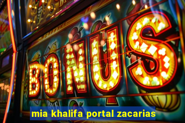 mia khalifa portal zacarias